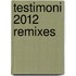 Testimoni 2012 Remixes