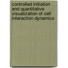 Controlled initiation and quantitative visualization of cell interaction dynamics door M.I. Snijder-van As