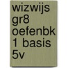 WIZWIJS GR8 OEFENBK 1 BASIS 5V door Mieke van Groenestijn