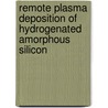Remote plasma deposition of hydrogenated amorphous silicon door W.M.M. Kessels