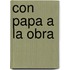 Con papa a la obra