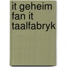 It geheim fan it taalfabryk by M. Wijnstra