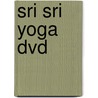 Sri Sri Yoga Dvd door H.H. Sri Sri Ravi Shankar