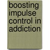 Boosting impulse control in addiction door L. Schmaal