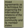 Mixed Agreements As a Technique for Organizing the International Relations of the European Community and Its Member States by Joni Heliskoski