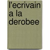 L'ecrivain a la derobee door A. Zagame