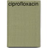 Ciprofloxacin door B.C. Van Hees