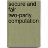 Secure and fair two-party computation door M.S. Kiraz