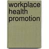 Workplace health promotion door Suzan Robroek