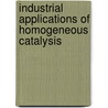 Industrial Applications of Homogeneous Catalysis door A. Mortreux