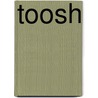 Toosh door T. Morton