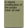In planta modification of the potato tuber all wall by R.J.F.J. Oomen