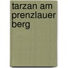 Tarzan am Prenzlauer Berg by A. Endler