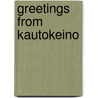Greetings from Kautokeino by Enno Brokke
