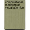 Computational Modeling of Visual Attention door A. Luyten