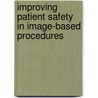 Improving patient safety in image-based procedures door S.N. Buzink