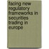Facing New Regulatory Frameworks in Securities Trading in Europe