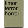 Timor Terror Horror door Ursula Sikkens