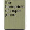 The handprints of Jasper Johns by Tony Towle