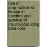 Role Of Amp-activated Kinase In Function And Survival Of Insulin-producing Beta Cells by Ying Cai