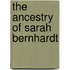 The ancestry of Sarah Bernhardt