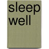Sleep well door R. Sardjoemissier