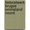 Fietsnetwerk Brugse Ommeland Noord by Westtoer