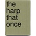 The Harp That Once