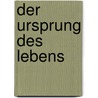 Der Ursprung des Lebens by H.H. Sri Sri Ravi Shankar