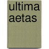 Ultima Aetas by C. Kroon