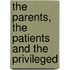 The parents, the patients and the privileged