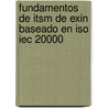 Fundamentos De Itsm De Exin Baseado En Iso Iec 20000 door Victoriano Gómez Garrido