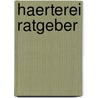 Haerterei Ratgeber door A. Heil Sr