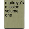 Maitreya's Mission Volume One door B. Creme