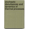 Stochastic disturbances and dynamics of thermal processes door L.B.M. van Kessel