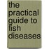 The Practical Guide to Fish Diseases