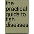 The Practical Guide to Fish Diseases