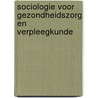 Sociologie voor gezondheidszorg en verpleegkunde door Rob Keukens