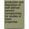 Production and Deposition of Well Defined Aerosol Nanoparticles for Studies of Basic Properties door C. Peineke