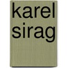Karel Sirag by K.W.M. Nieuwendijk