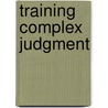 Training Complex Judgment by A.S. Helsdingen