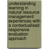 Understanding learning in natural resource management: Experiences with a contextualised responsive evaluation approach by Augustin Kouevi