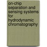 On-chip separation and sensing systems for hydrodynamic chromatography door M.T. Blom