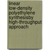 Linear low-density polyethylene synthesisby high-throughput approach door Ece Koc