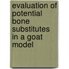 Evaluation of potential bone substitutes in a goat model door Geert Vertenten