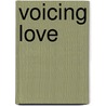 Voicing Love door R. Keller