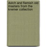 Dutch and Flemish Old Masters from the Kremer Collection door P.A. van der Ploeg