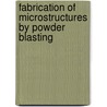 Fabrication of microstructures by powder blasting by H. Wensink