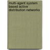 Multi-agent system based active distribution networks door P.H. Nguyen