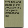 Evolution and Status of the Precautionary Principle in International Law door Arie Trouwborst